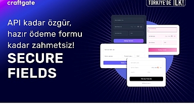 Craftgate’ten Türkiye’de Bir İlk Daha: Secure Fields ile Ödeme Formlarında Özgürlük ve Uyumluluk Avantajı
