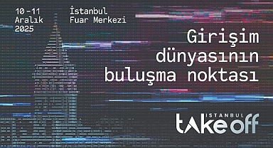 İstanbul, Küresel Girişim Sahnesine Hazırlanıyor; Take Off İstanbul 2025 İçin Ziyaretçi Kayıtları Devam Ediyor!